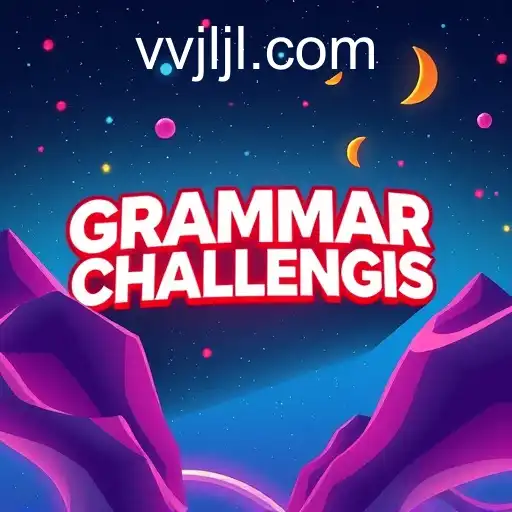 Discover the Innovative World of Grammar Challenges Under 'vvjl'