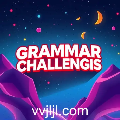 Discover the Innovative World of Grammar Challenges Under 'vvjl'